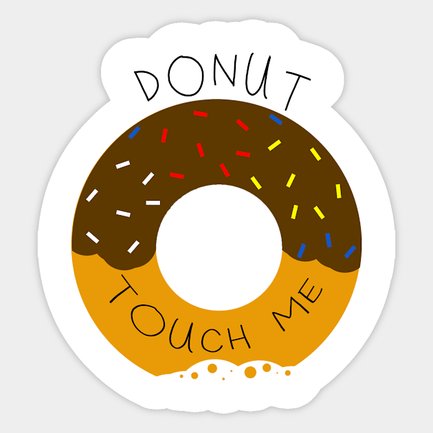 DONUT touch me! Sticker by AwesomeSauce